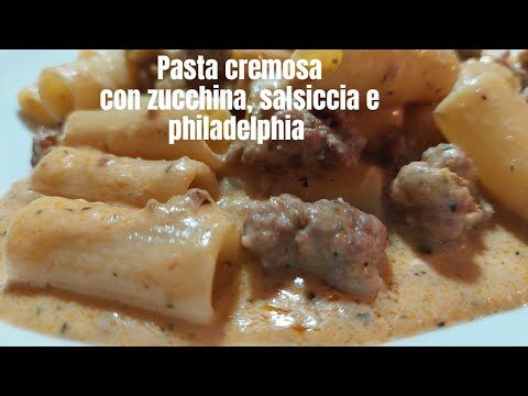 Pasta con zucchine, salsiccia e Philadelphia: ricetta facile e deliziosa